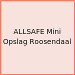 ALLSAFE Mini Opslag Roosendaal